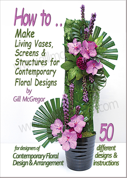 Flower arranging book - Living Vases, Screens and Structures - "50 How to make" designs