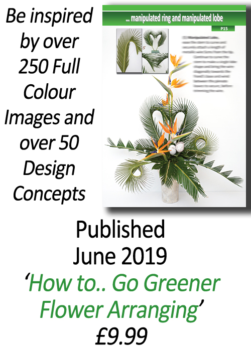 Flower Arranging Books - How to.. Go Greener Flower Arranging- Leaf Manipulation and Bark and Cone Structures - Volume 1 - by Gill McGregor