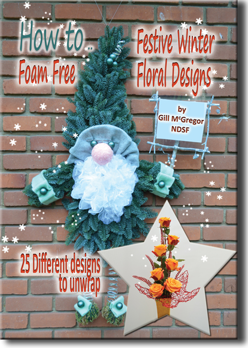 Flower Arranging Books - How to.. Foam Free Festive Winter Floral Designs - by Gill McGregor