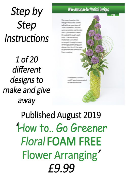 Flower Arranging Books - How to.. Go Greener Floral FOAM FREE - Volume 1 - by Gill McGregor