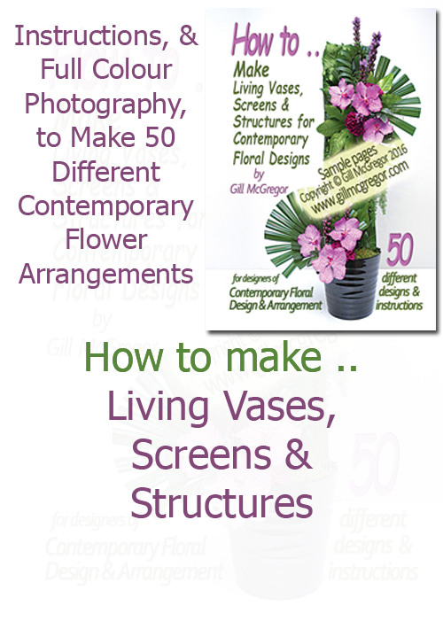 Flower Arranging Books by Gill McGregor| How to Make - 'Living Vases, Screens and Structures'
